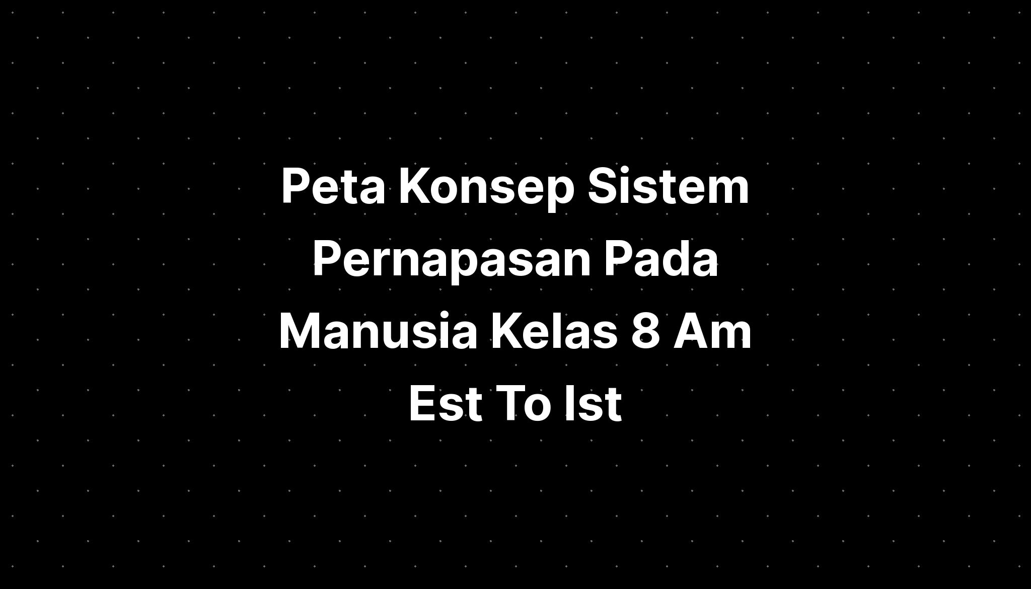 peta-konsep-sistem-pernapasan-pada-manusia-kelas-8-am-est-to-ist-imagesee